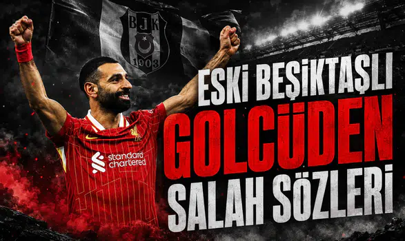 Eski Beşiktaşlı golcüden Salah sözleri