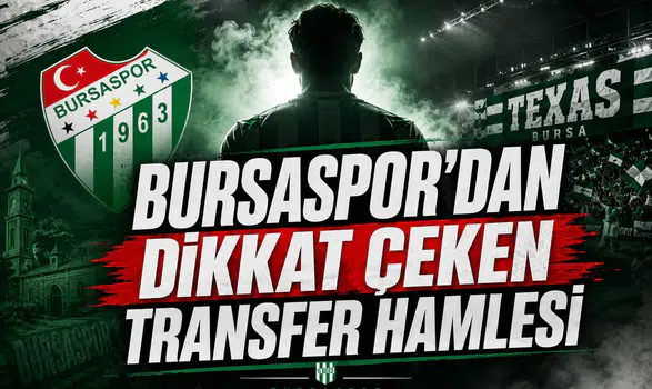 Bursaspor'dan Dikkat Çeken Transfer Hamlesi