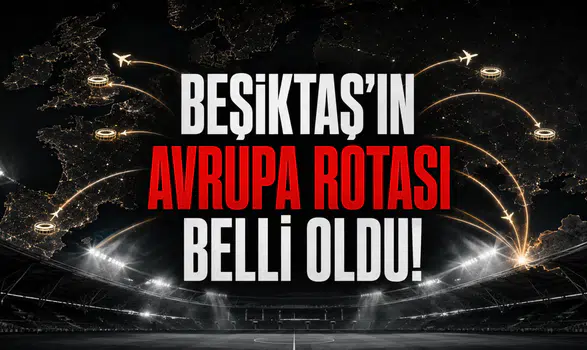 Beşiktaş’ın Avrupa Rotası Belli Oldu!