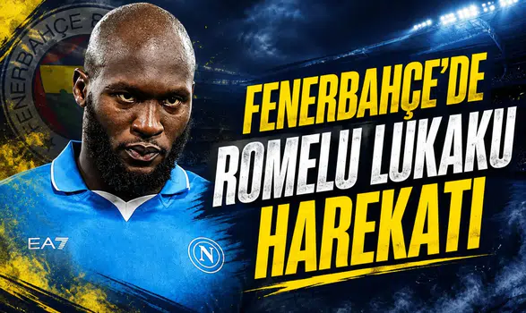 Fenerbahçe'de Romelu Lukaku Harekatı