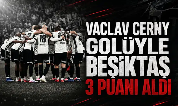 Vaclav Cerny golüyle Beşiktaş 3 puanı aldı