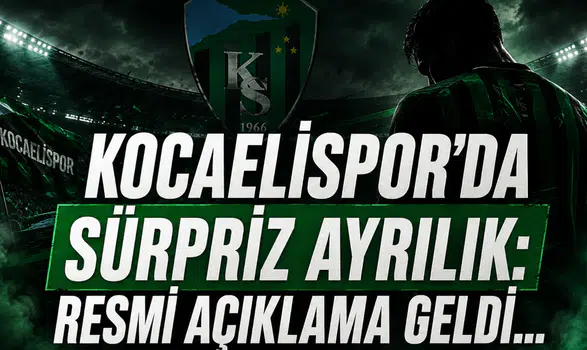 Kocaelispor'da Sürpriz Ayrılık: Resmi Açıklama Geldi...