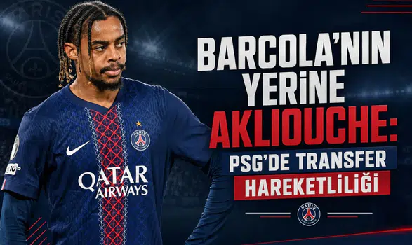 Barcola'nın yerine Akliouche: PSG'de transfer hareketliliği