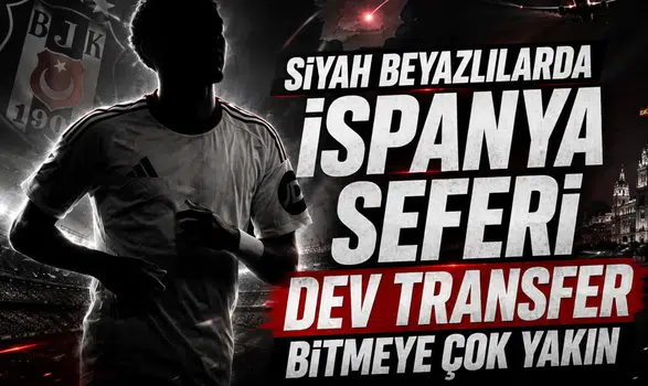 Siyah beyazlılarda İspanya seferi dev transfer bitmeye çok yakın