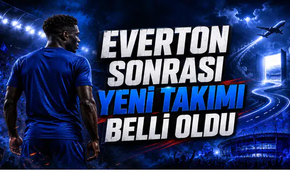 Everton Sonrası Yeni Takımı Belli Oldu