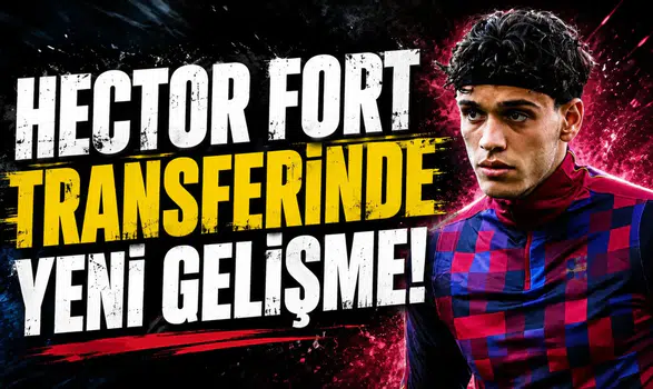 Hector Fort Transferinde Yeni Gelişme!