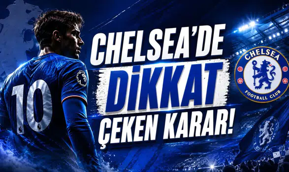 Chelsea'de Dikkat Çeken Karar!