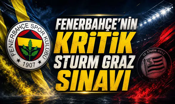 Fenerbahçe'nin Kritik Sturm Graz Sınavı