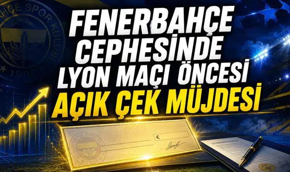 Fenerbahçe cephesinde Lyon maçı öncesi açık çek müjdesi