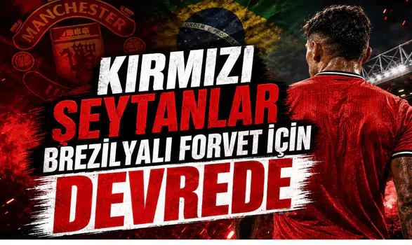 Kırmızı Şeytanlar Brezilyalı Forvet İçin Devrede