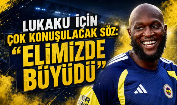 Lukaku İçin Çok Konuşulacak Söz: “Elimizde Büyüdü”