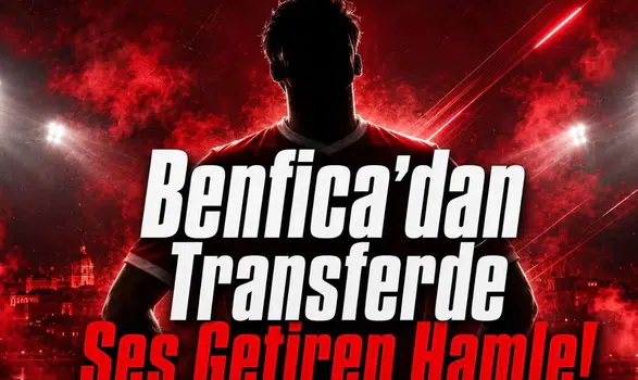Benfica’dan Transferde Ses Getiren Hamle!
