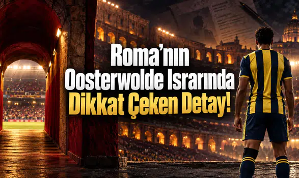 Roma’nın Oosterwolde Israrında Dikkat Çeken Detay!
