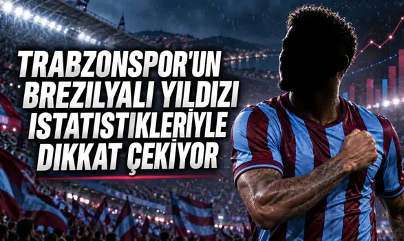Trabzonspor'un Brezilyalı yıldızı istatistikleriyle dikkat çekiyor