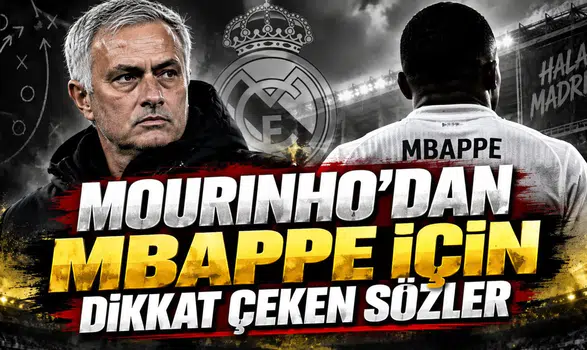 MOURINHO’DAN MBAPPE İÇİN DİKKAT ÇEKEN SÖZLER