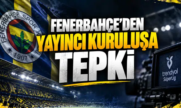 Fenerbahçe'den Yayıncı Kuruluşa Tepki