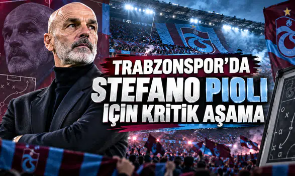 TRABZONSPOR’DA STEFANO PIOLI İÇİN KRİTİK AŞAMA