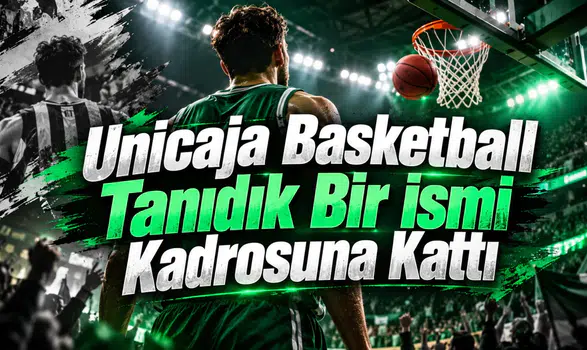 Unicaja Basketball Tanıdık Bir İsmi Kadrosuna Kattı