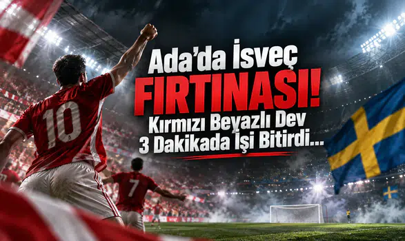 Ada'da İsveç Fırtınası! Kırmızı Beyazlı Dev 3 Dakikada İşi Bitirdi...