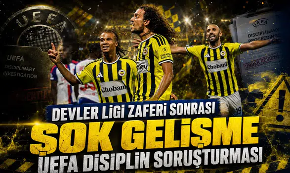 Devler Ligi zaferi sonrası şok gelişme UEFA disiplin soruşturması