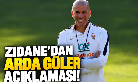 Zidane'dan Arda Güler Açıklaması!