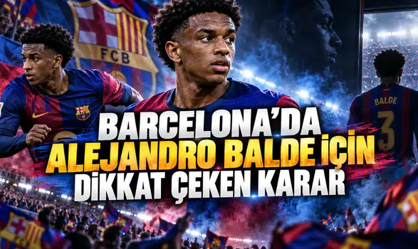 BARCELONA’DA ALEJANDRO BALDE İÇİN DİKKAT ÇEKEN KARAR