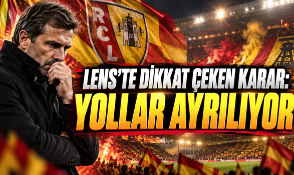 LENS’TE DİKKAT ÇEKEN KARAR: YOLLAR AYRILIYOR