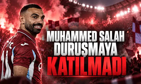 Muhammed Salah duruşmaya katılmadı