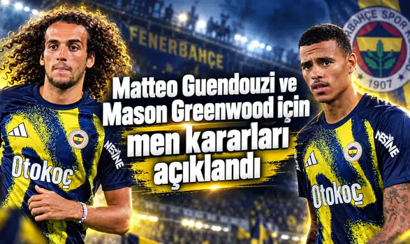 Matteo Guendouzi ve Mason Greenwood için men kararları açıklandı