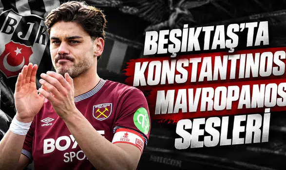 Beşiktaş'ta Konstantinos Mavropanos Sesleri