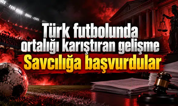 Türk futbolunda ortalığı karıştıran gelişme Savcılığa başvurdular