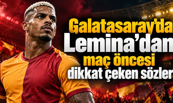 Galatasaray'da Lemina'dan maç öncesi dikkat çeken sözler