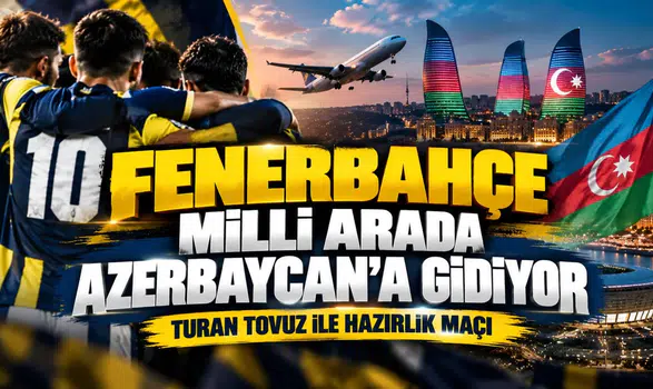 Fenerbahçe milli arada Azerbaycan'a gidiyor