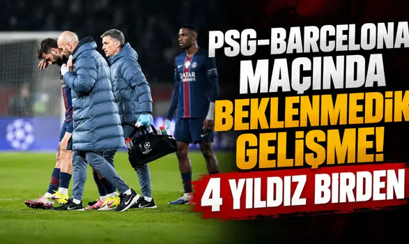 PSG-Barcelona maçında beklenmedik gelişme! 4 yıldız birden