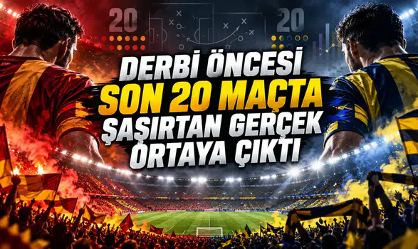 Derbi öncesi son 20 maçta şaşırtan gerçek ortaya çıktı