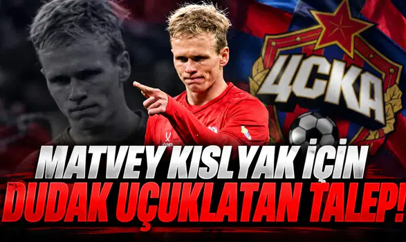 Matvey Kislyak için dudak uçuklatan talep!