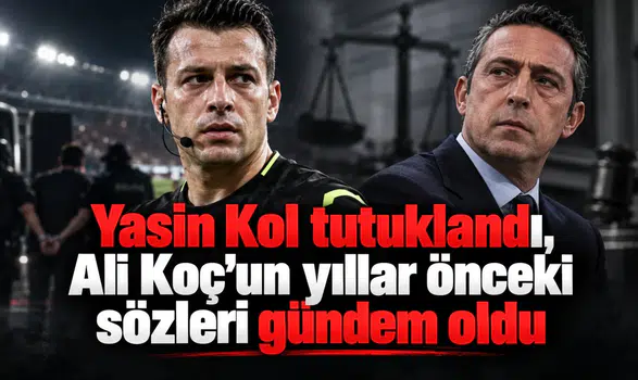 Yasin Kol tutuklandı, Ali Koç'un yıllar önceki sözleri gündem oldu