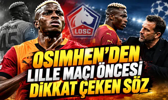 Osimhen'den Lille maçı öncesi dikkat çeken söz