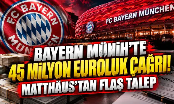 Bayern Münih'te 45 milyon euroluk çağrı! Matthäus'tan flaş talep