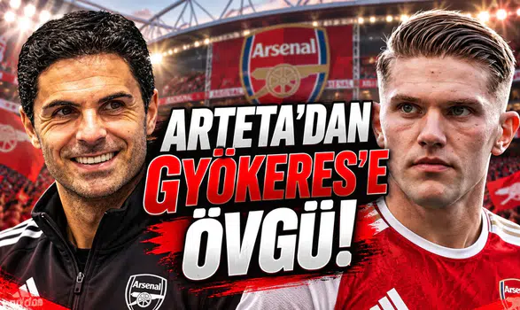 Arteta'dan Gyökeres'e Övgü!