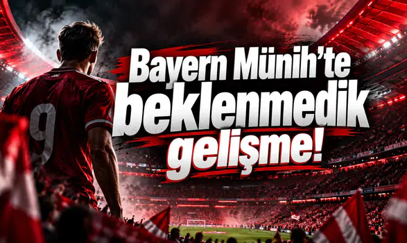 Bayern Münih'te beklenmedik gelişme!