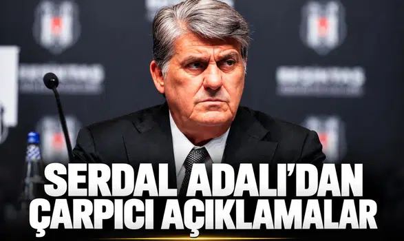 Serdal Adalı'dan çarpıcı açıklamalar