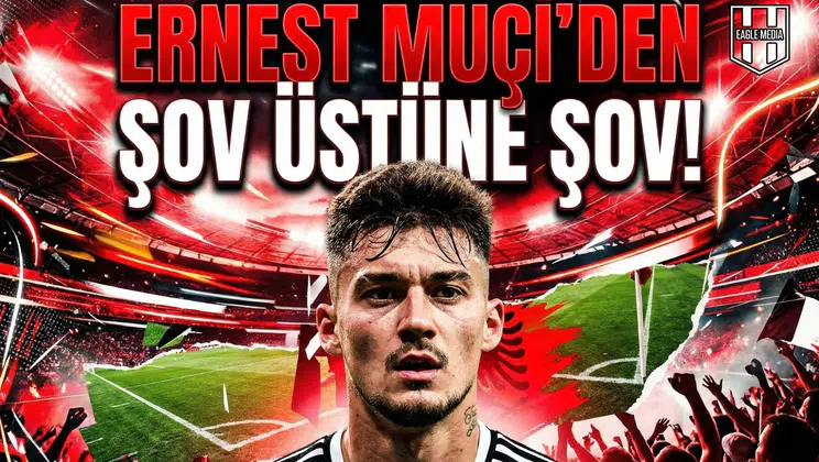 Ernest Muçi’den şov üstüne şov!