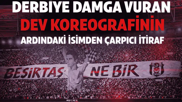 Derbiye damga vuran dev koreografinin ardındaki isimden çarpıcı itiraf