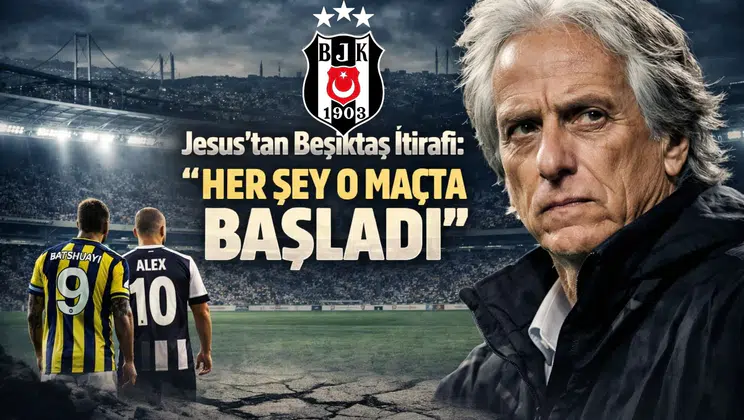 Jesus’tan Beşiktaş İtirafı: “Her Şey O Maçta Başladı”
