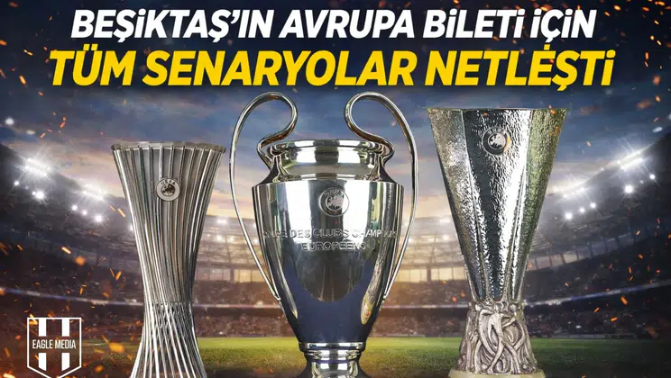 Beşiktaş’ın Avrupa bileti için tüm senaryolar netleşti