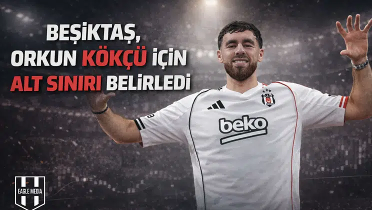 Beşiktaş, Orkun Kökçü için alt sınırı belirledi