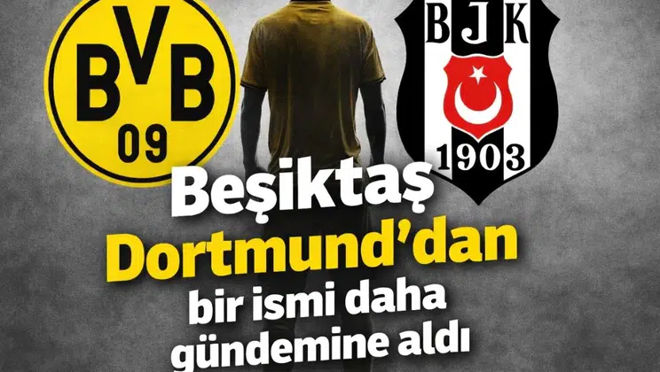Beşiktaş Dortmund'dan bir ismi daha gündemine aldı