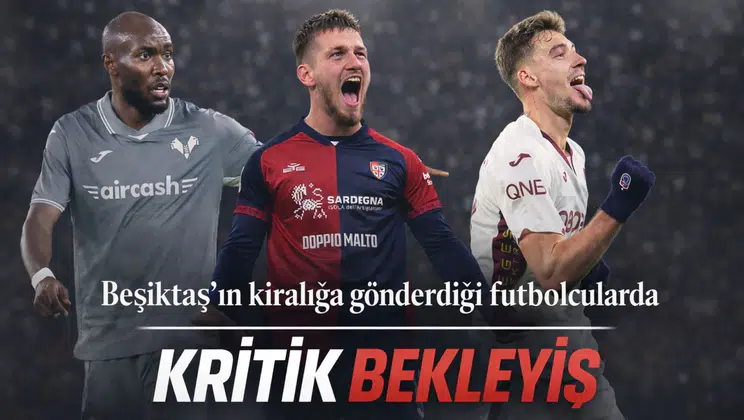 Beşiktaş'ın kiralığa gönderdiği futbolcularda kritik bekleyiş