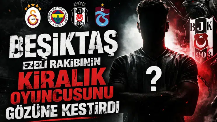 Beşiktaş ezeli rakibinin kiralık oyuncusunu gözüne kestirdi